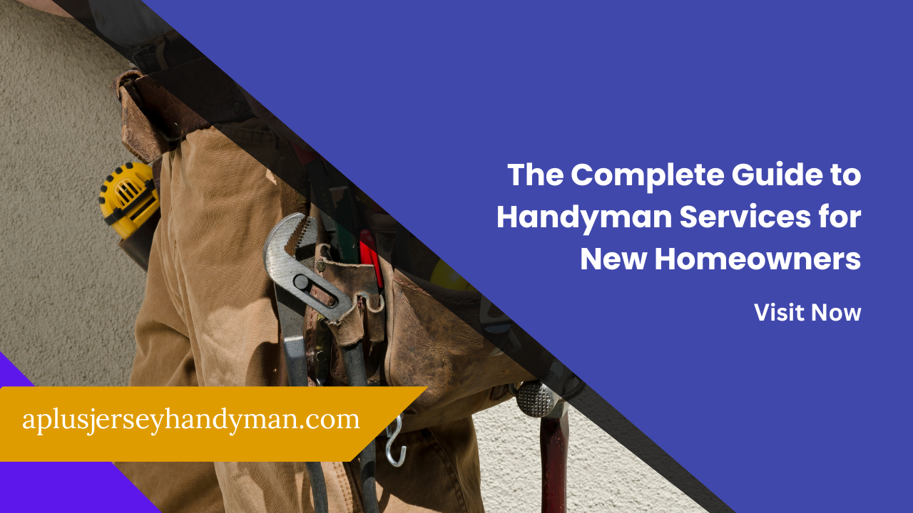 The Complete Guide to Handyman Services for New Homeowners