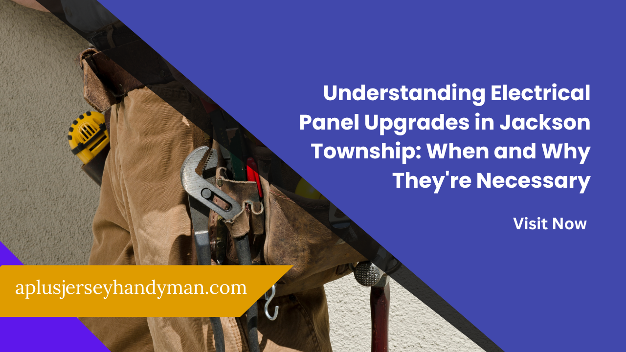 Understanding Electrical Panel Upgrades in Jackson Township When and Why They're Necessary